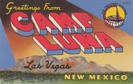 Greetings from Camp Luna, Las Vegas, New Mexico, the Air Transport Command Training Center