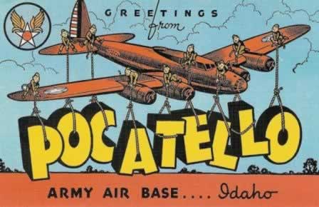 Greetings from Pocatello Army Air Base in Idaho
